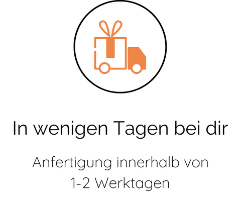 In wenigen Tagen bei dir | Anfertigung innerhalb von 1-2 Werktagen